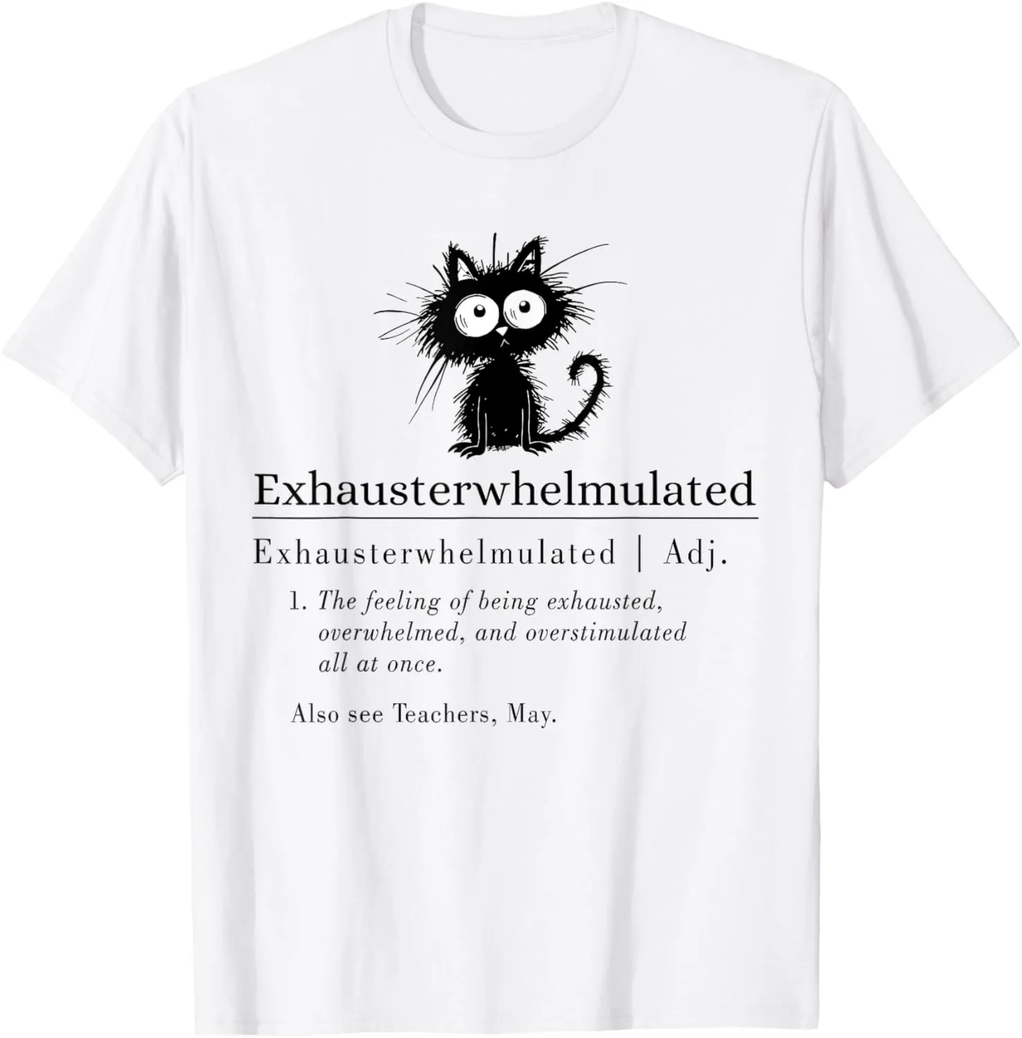 Teacher Exhausterwhelmulated Exhausted Teacher Definition T-Shirt